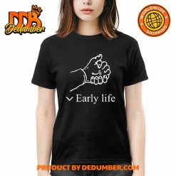 Early Life Hold Hand Shirt