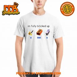 Im Fully Bricked Up 09000 Shirt