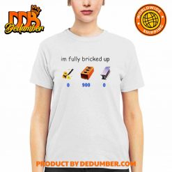 Im Fully Bricked Up 09000 Shirt