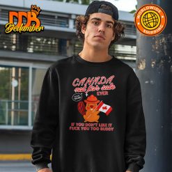 Canada not for sale ever if you dont like it fuck you too buddy shirt