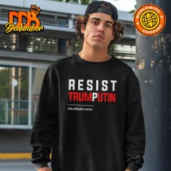 Resist Trump Putin Not My Dictator shirt